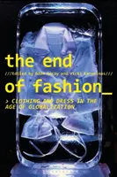 La fin de la mode : Vêtements et tenues vestimentaires à l'ère de la mondialisation - The End of Fashion: Clothing and Dress in the Age of Globalization