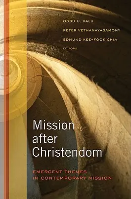 La mission après la chrétienté : Thèmes émergents dans la mission contemporaine - Mission After Christendom: Emergent Themes in Contemporary Mission