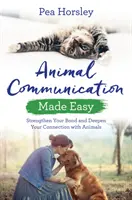 La communication animale en toute simplicité : Renforcez vos liens et approfondissez votre connexion avec les animaux - Animal Communication Made Easy: Strengthen Your Bond and Deepen Your Connection with Animals