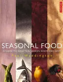 Les aliments de saison - Un guide pour savoir ce qui est de saison, quand et pourquoi - Seasonal Food - A guide to what's in season when and why