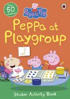 Peppa Pig : Peppa au groupe de jeu Livre d'activités à autocollants - Peppa Pig: Peppa at Playgroup Sticker Activity Book