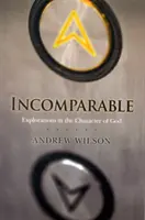 Incomparable (édition révisée) - Exploration du caractère de Dieu (maintenant imprimé à la demande) - Incomparable ( Revised Edition ) - Explorations in the Character of God (Now Print on Demand)