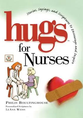 Des câlins pour les infirmières : Histoires, dictons et écritures pour encourager et inspirer - Hugs for Nurses: Stories, Sayings, and Scriptures to Encourage and Inspire