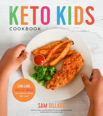 The Keto Kids Cookbook : Repas à faible teneur en glucides et à haute teneur en gras que toute la famille adorera ! - The Keto Kids Cookbook: Low-Carb, High-Fat Meals Your Whole Family Will Love!