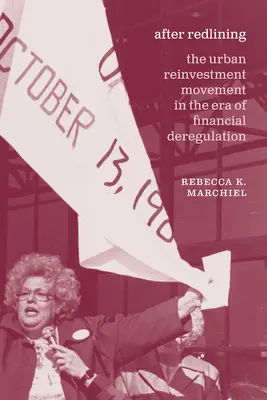 Après le Redlining : Le mouvement de réinvestissement urbain à l'ère de la déréglementation financière - After Redlining: The Urban Reinvestment Movement in the Era of Financial Deregulation