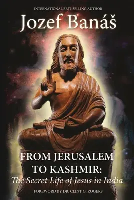 De Jérusalem au Cachemire : La vie secrète de Jésus en Inde - From Jerusalem to Kashmir: The Secret Life of Jesus in India