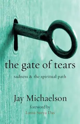 La porte des larmes : La tristesse et la voie spirituelle - The Gate of Tears: Sadness and the Spiritual Path