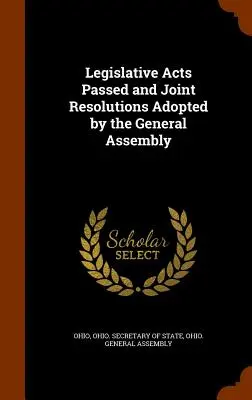 Actes législatifs adoptés et résolutions conjointes adoptées par l'Assemblée générale - Legislative Acts Passed and Joint Resolutions Adopted by the General Assembly