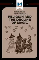 Analyse de l'ouvrage de Keith Thomas Religion and the Decline of Magic (La religion et le déclin de la magie) - An Analysis of Keith Thomas's Religion and the Decline of Magic