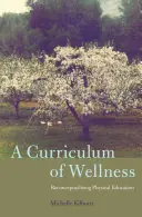 Un programme de bien-être : Reconceptualiser l'éducation physique - A Curriculum of Wellness: Reconceptualizing Physical Education