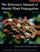 Le manuel de référence sur la propagation des plantes ligneuses : De la graine à la culture de tissus - The Reference Manual of Woody Plant Propagation: From Seed to Tissue Culture