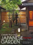 Créez votre propre jardin japonais : Un guide pratique - Create Your Own Japanese Garden: A Practical Guide