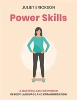 Power Skills : Une classe de maître pour les femmes sur le langage corporel et la communication - Power Skills: A Masterclass for Women in Body Language and Communication