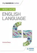 Mes notes de révision : Wjec GCSE English Language - My Revision Notes: Wjec GCSE English Language