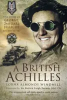 Achille britannique : L'histoire de George, 2nd Earl Jellicoe KBE Dso MC Frs Soldat, homme politique et homme d'État du 20e siècle - British Achilles: The Story of George, 2nd Earl Jellicoe KBE Dso MC Frs 20th Century Soldier, Politician, Statesman