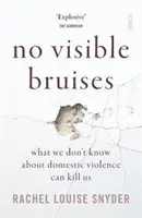 No Visible Bruises - Ce que nous ignorons de la violence domestique peut nous tuer - No Visible Bruises - what we don't know about domestic violence can kill us