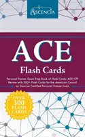 ACE Personal Trainer Exam Preparation Book of Flash Cards (Livre de préparation à l'examen d'entraîneur personnel ACE) : ACE CPT Review with 300+ Flash Cards for the American Council on Exercise Certified Personal Train (Examen ACE CPT avec 300+ Flash Cards pour l'examen d'entraîneur personnel certi - ACE Personal Trainer Exam Prep Book of Flash Cards: ACE CPT Review with 300+ Flash Cards for the American Council on Exercise Certified Personal Train