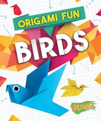 Origami Fun : Oiseaux - Origami Fun: Birds