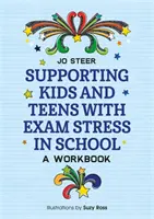 Soutenir les enfants et les adolescents confrontés au stress de l'examen à l'école : Un cahier d'exercices - Supporting Kids and Teens with Exam Stress in School: A Workbook
