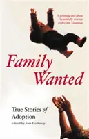 Famille recherchée : Histoires d'adoption (Holloway Sara (Granta Publishing Director)) - Family Wanted: Adoption Stories (Holloway Sara (Granta Publishing Director))