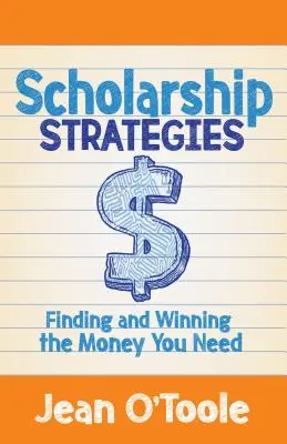 Scholarship Strategies : Trouver et gagner l'argent dont vous avez besoin - Scholarship Strategies: Finding and Winning the Money You Need