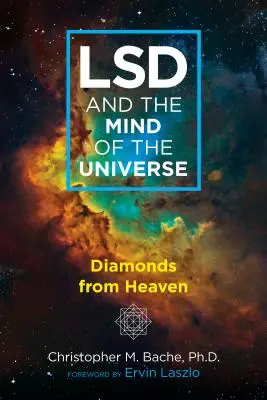 Le LSD et l'esprit de l'univers : Les diamants du ciel - LSD and the Mind of the Universe: Diamonds from Heaven