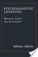 L'écoute psychanalytique - Méthodes, limites et innovations - Psychoanalytic Listening - Methods, Limits, and Innovations