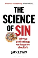 La science du péché : pourquoi nous faisons les choses que nous savons ne pas devoir faire - The Science of Sin: Why We Do the Things We Know We Shouldn't