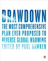 Drawdown : Le plan le plus complet jamais proposé pour inverser le réchauffement climatique - Drawdown: The Most Comprehensive Plan Ever Proposed to Reverse Global Warming