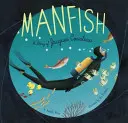 Le Poisson-Manteau : Une histoire de Jacques Cousteau (Livre de Jacques Cousteau pour les enfants, Livre sur l'océan pour les enfants, Livre d'images sous-marines pour les enfants) - Manfish: A Story of Jacques Cousteau (Jacques Cousteau Book for Kids, Children's Ocean Book, Underwater Picture Book for Kids)