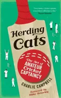 Herding Cats : L'art du capitaine de cricket amateur - Herding Cats: The Art of Amateur Cricket Captaincy
