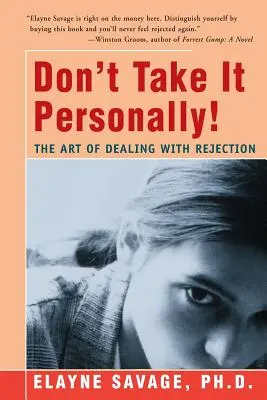 Ne le prenez pas personnellement : L'art de faire face au rejet - Don't Take It Personally: The Art of Dealing with Rejection