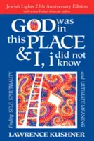 Dieu était en ce lieu et moi, je ne le savais pas - édition du 25e anniversaire A la recherche de soi, de la spiritualité et du sens ultime - God Was in This Place & I, I Did Not Know--25th Anniversary Ed: Finding Self, Spirituality and Ultimate Meaning