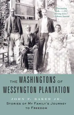 Les Washington de la plantation de Wessyngton : Histoires du voyage de ma famille vers la liberté - The Washingtons of Wessyngton Plantation: Stories of My Family's Journey to Freedom