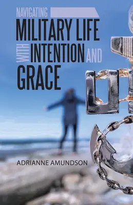 Naviguer dans la vie militaire avec intention et grâce - Navigating Military Life with Intention and Grace