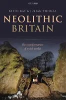 La Grande-Bretagne néolithique : La transformation des mondes sociaux - Neolithic Britain: The Transformation of Social Worlds