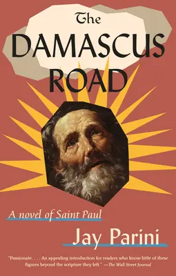 Le chemin de Damas : Un roman de Saint Paul - The Damascus Road: A Novel of Saint Paul