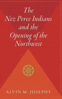 Les Indiens Nez Perce et l'ouverture du Nord-Ouest - The Nez Perce Indians and the Opening of the Northwest