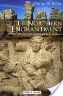 L'enchantement nordique : Mythologie nordique, mystères terrestres et christianisme celtique - The Northern Enchantment: Norse Mythology, Earth Mysteries and Celtic Christianity