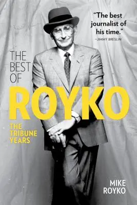 Le meilleur de Royko : Les années Tribune - The Best of Royko: The Tribune Years