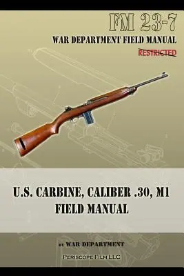 Carabine américaine, calibre .30, M1 Field Manual : FM 23-7 - U.S. Carbine, Caliber .30, M1 Field Manual: FM 23-7