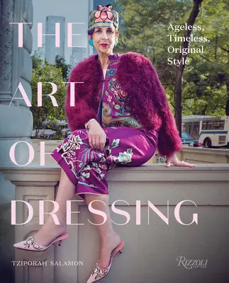 L'art de s'habiller : Un style original, intemporel et sans âge - The Art of Dressing: Ageless, Timeless, Original Style