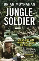 Jungle Soldier - Une guerre d'un seul homme TROIS longues années sans issue - Jungle Soldier - A ONE-MAN WAR THREE LONG YEARS NO WAY OUT