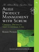 Gestion agile des produits avec Scrum : Créer des produits que les clients aiment - Agile Product Management with Scrum: Creating Products That Customers Love