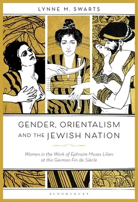 Genre, orientalisme et nation juive : Les femmes dans l'œuvre d'Ephraim Moses Lilien à la Fin de Sicile allemande - Gender, Orientalism and the Jewish Nation: Women in the Work of Ephraim Moses Lilien at the German Fin de Sicle