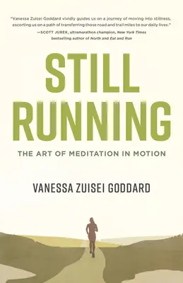 Still Running : L'art de la méditation en mouvement - Still Running: The Art of Meditation in Motion