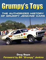 Les jouets de Grumpy : L'histoire autorisée des voitures de Grumpy Jenkins - Grumpy's Toys: The Authorized History of Grumpy Jenkins' Cars
