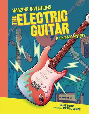 La guitare électrique : Une histoire graphique - The Electric Guitar: A Graphic History