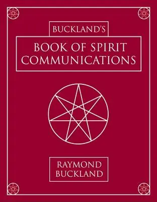 Buckland's Book of Spirit Communications (en anglais) - Buckland's Book of Spirit Communications