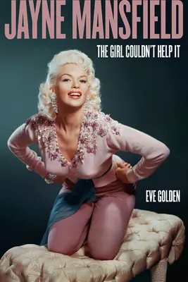 Jayne Mansfield : La fille ne pouvait pas s'en empêcher - Jayne Mansfield: The Girl Couldn't Help It